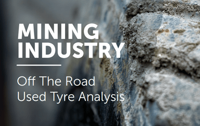 TSA REPORT: Mining Industry – Off The Road Used Tyre Analysis